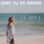 ERES TU MI ERROR