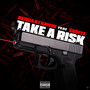 Take A Risk (Explicit)