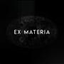 Ex Materia
