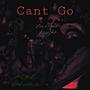 Can't Go (feat. K3lglocc) [Explicit]