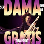 Ser Dama No Es Gratis