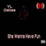 She Wanna Have Fun (Explicit)