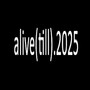 alive (till) .2025 [Explicit]