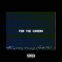 For The Camera (Explicit)