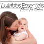 Lullabies Essentials - a Collection of the Best Music for Babies with the Most Soothing Sounds of Nature