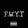 F.W.Y.T (feat. Travysty3) [Explicit]