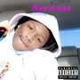 Need Me (Explicit)