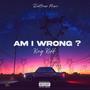 Am I Wrong (feat. Depo Dice) [Explicit]