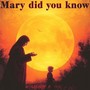 Mary Did You Know