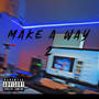 Make A Way 2 (feat. KT Hendrix, CQ & A’Tec Siiko) [Explicit]