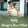 Jhogra Kori Chol (From 