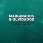 Marginados and Olvidados