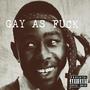 GAY AS **** (feat. SaintDarius✝, Cob, jord & Hunt) [Explicit]