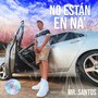 No Estan En Na' (Explicit)