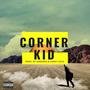 Corner Kid (Explicit)