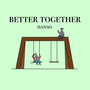 Better Together