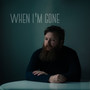 When I'm Gone