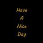 Have A Nice Day (Explicit)