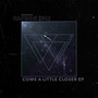 Come A Little Closer EP