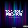 To Catch A Predator (Explicit)