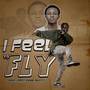 I Feel to Fly