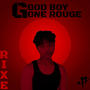 GOOD BOY GONE ROUGE (Explicit)