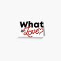 What is Love (Explicit)