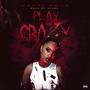 Play Crazy (Explicit)