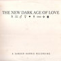 The New Dark Age of Love