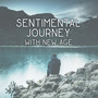 Sentimental Journey with New Age – Relaxation Music for Stress Relief, Good Feeling and Meditation