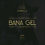 Bana Gel