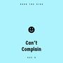 Can't Complain (feat. Koz B) [Explicit]