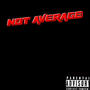 Not Average (Explicit)