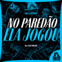 No Paredão Ela Jogou (Explicit)