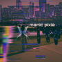 manic pixie (feat. Dirty Mondo) [Explicit]