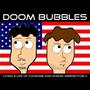 Doom Bubbles (Living a Life of Courage and Honor, Respectively)