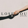 Lose You