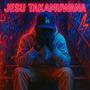 Jesu Takamuwana (Explicit)