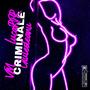 Criminale (feat. VM & Giulesteanu) [Explicit]