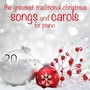 The Greatest Traditional Christmas Songs and Carols for Piano (20 Top Hits)