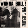 Wanna Ball (Explicit)