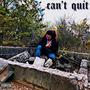 Can't Quit (Explicit)