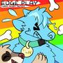 EDGE PLAY (FURRY RAVER REMIX) [Explicit]