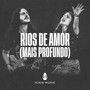 Rios de Amor (Mais Profundo)