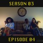 Season 03 Episode 04