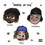 Waste of Time (feat. BigFody, LilEFromThaG & 37Flu) [Explicit]