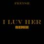 I Luv Her (Remix) [Explicit]