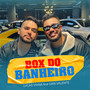Box do Banheiro (feat. Dan Valente)