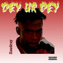 Dey Ur Dey (Explicit)