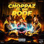 Choppaz to the roof (Explicit)